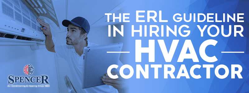 THE ERL Guideline In Hiring Your HVAC Contractor