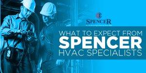 What To Expect From Spencer HVAC Specialists