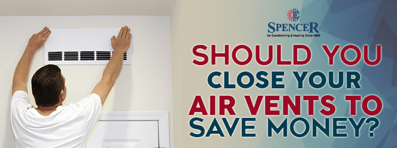 Should You Close Your Air Vents To Save Money?