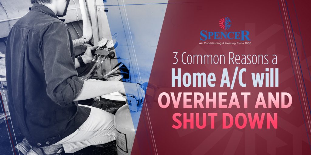 3 Common Reasons a Home A/C Will Overheat and Shut Down