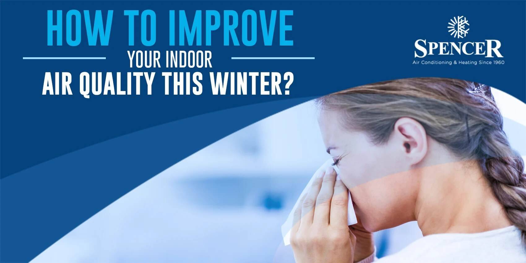 How to Improve Your Indoor Air Quality This Winter?