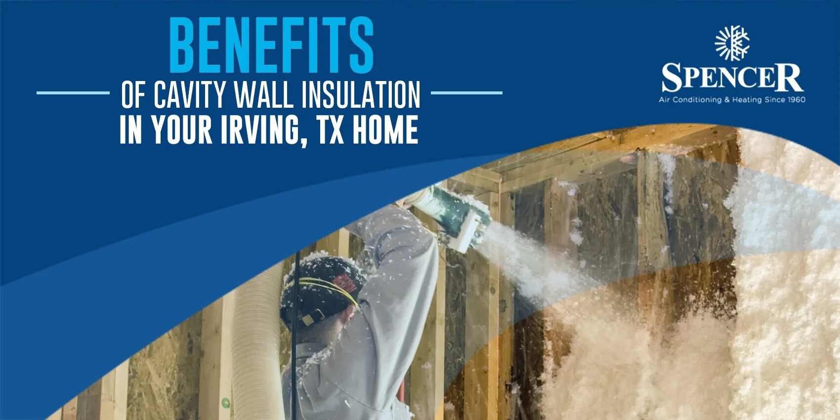 Benefits of Cavity Wall Insulation in Your Irving, TX Home