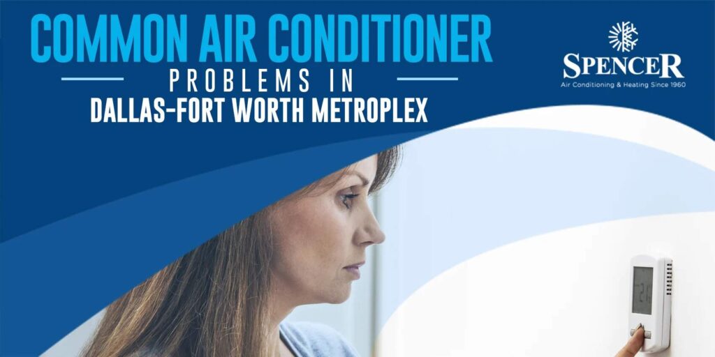 Common Air Conditioner Problems in Dallas-Fort Worth Metroplex