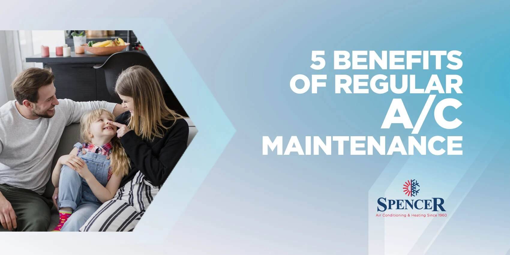 spencer 5 Benefits of Regular A/C Maintenance