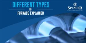 spencer Different types of Furnace Explained