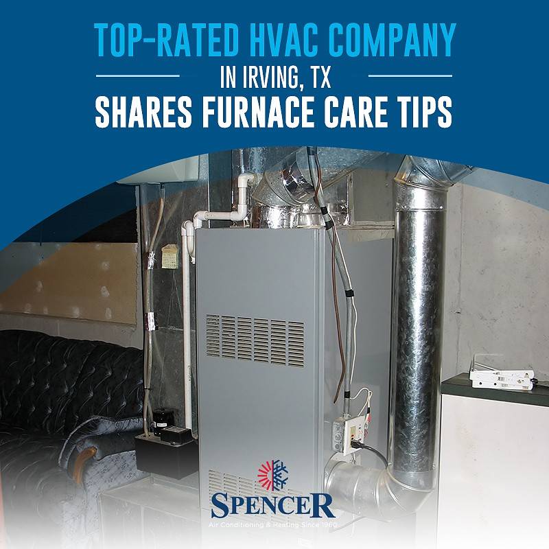 Top-Rated HVAC Company in Irving, TX shares furnace care tips