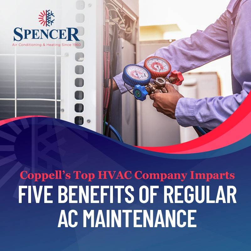 spencer 5 Benefits of Regular AC Maintenance