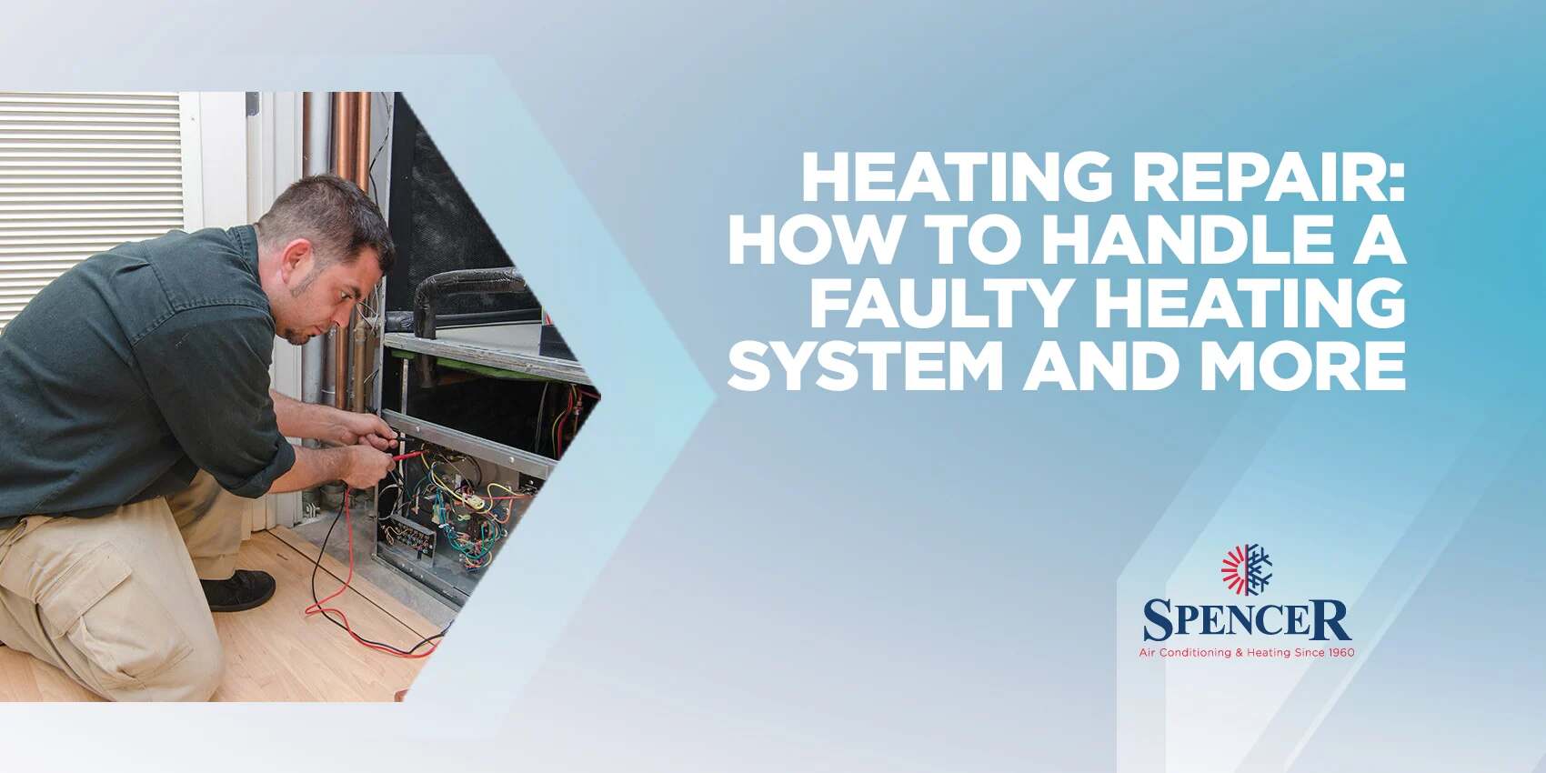 Heating Repair: How to Handle a Faulty Heating System and More