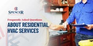 Spencer frequently ask questions about residential HVAC services blog post title