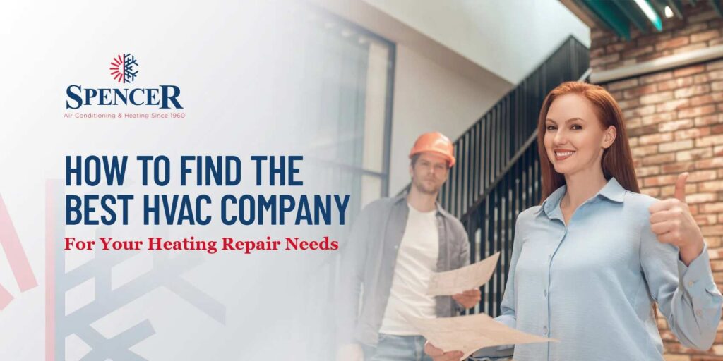 spencer how do find the best HVAC company for your heating repair needs